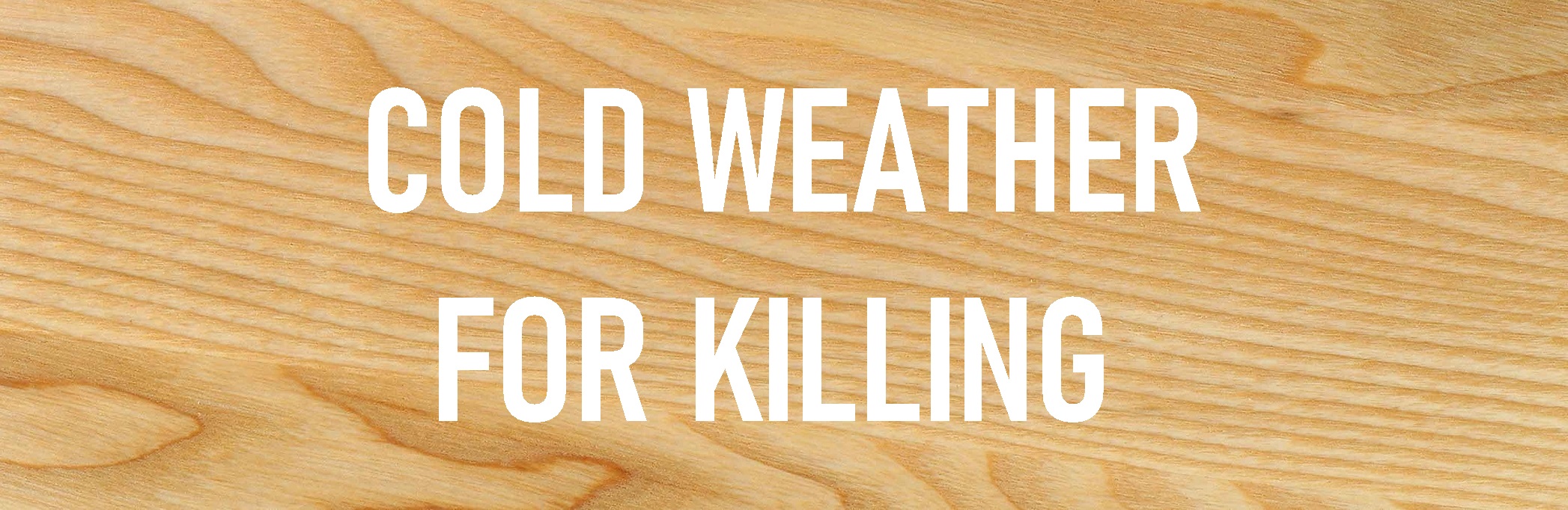 READ - COLD WEATHER FOR KILLING