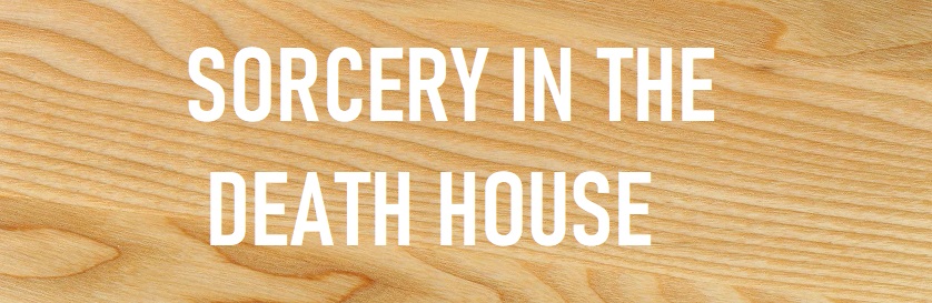 READ - SORCERY IN THE DEATH HOUSE