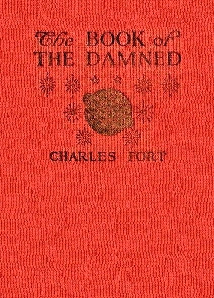 THE BOOK OF THE DAMNED - Charles Fort, 1919